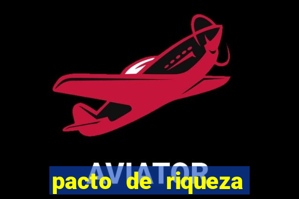 pacto de riqueza como fazer